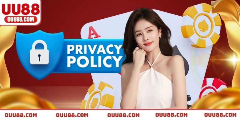 Tổng quan về khái niệm chính sách bảo mật UU88