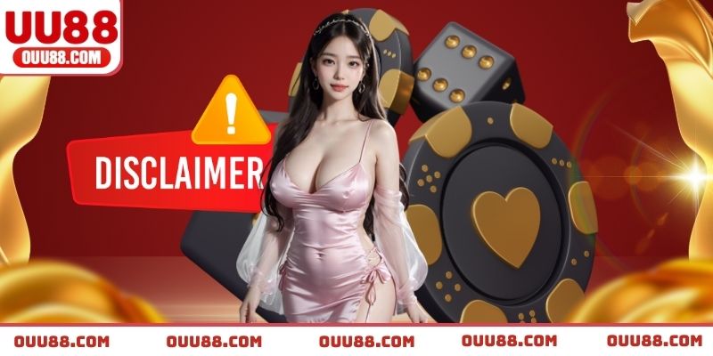 Khái niệm mới nhất của chính sách miễn trừ trách nhiệm UU88
