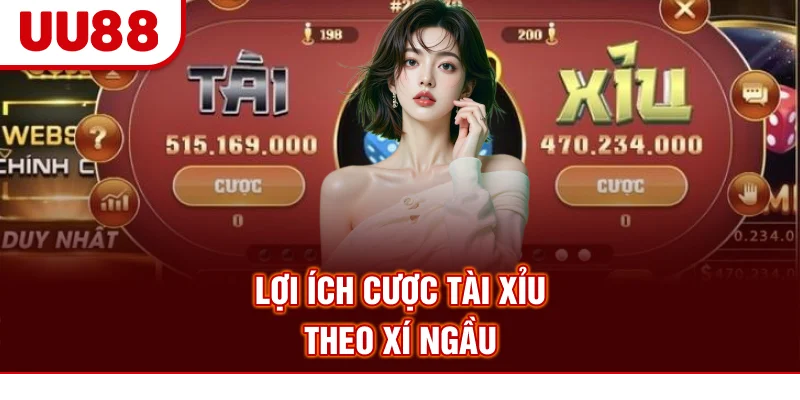 Lợi ích cược tài xỉu theo xí ngầu