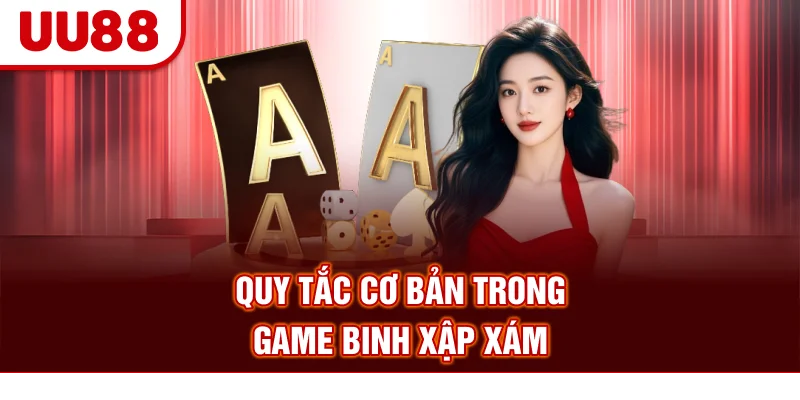 Quy tắc cơ bản trong game Binh Xập Xám
