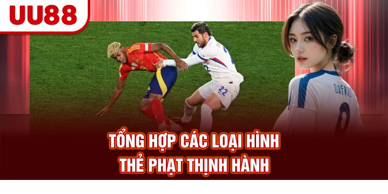 Tổng hợp các loại hình thẻ phạt thịnh hành