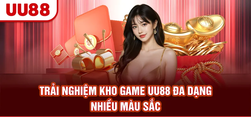Trải nghiệm kho game UU88 đa dạng nhiều màu sắc