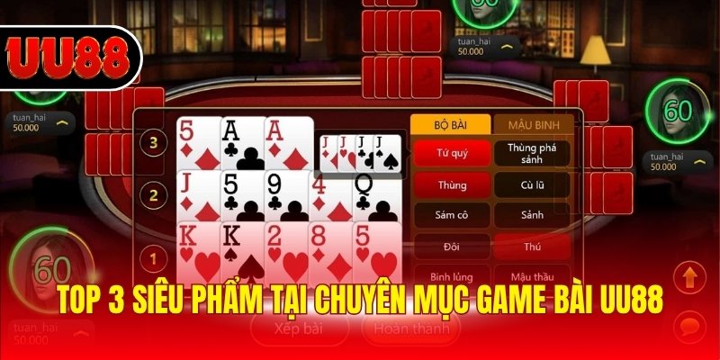 top-3-sieu-pham-tai-chuyen-muc-game-bai-uu88